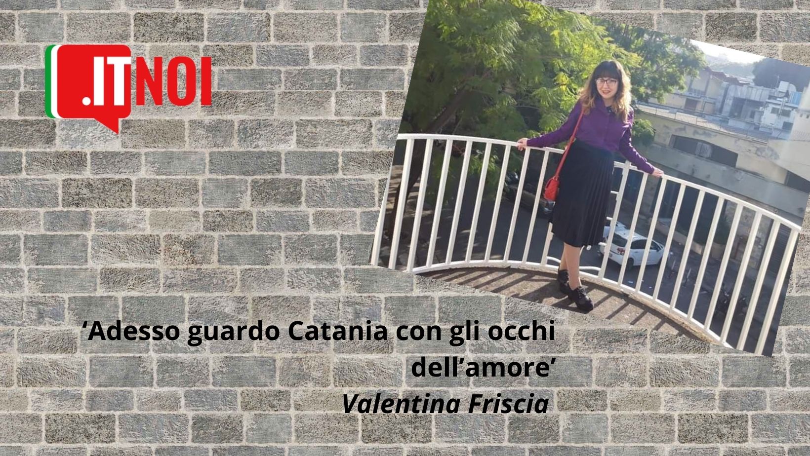 Valentina Friscia – itCatania: impegno sociale per salvare la mia terra
