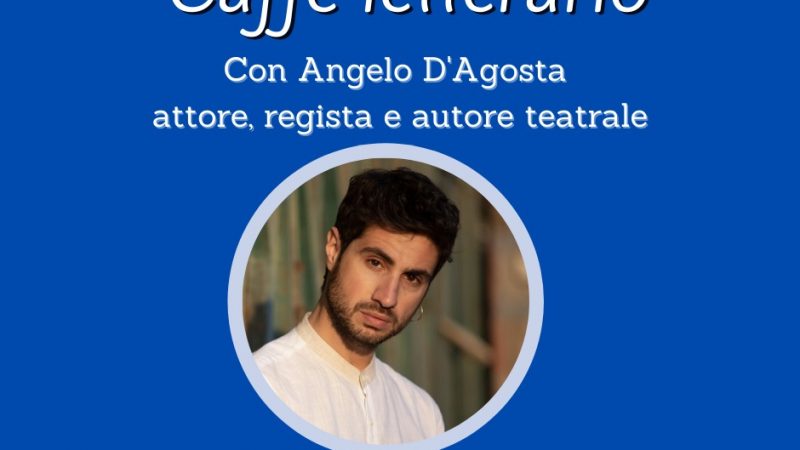 Caffè letterario, 15 giugno con Angelo D’Agosta