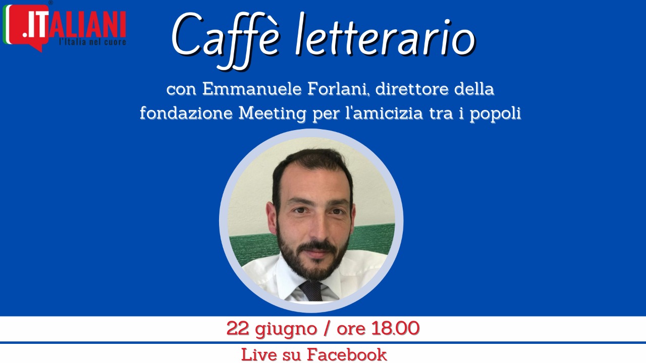 Caffè letterario, 22 giugno Emmanuele Forlani –  Meeting per l’amicizia tra i popoli