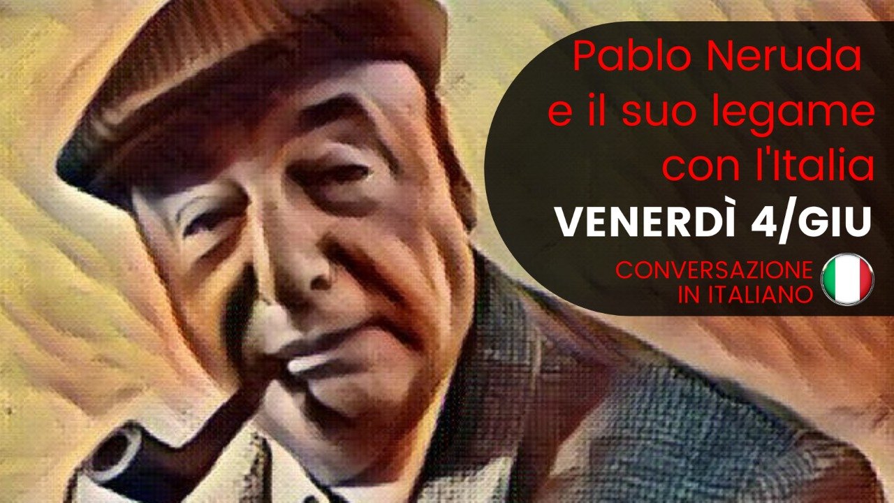 Lettere Maiuscole: Pablo Neruda e il suo legame con l’Italia