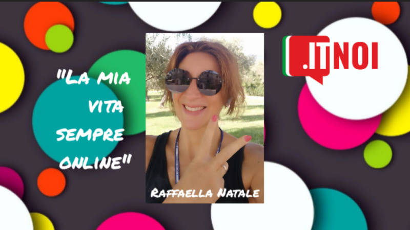 Raffaella Natale – CM di itNoi.it: ‘La mia vita sempre online’